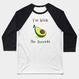 I'm with the Avocado Baseball T-Shirt